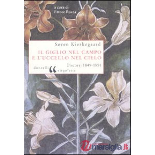 Giglio nel campo e l'uccello nel cielo. Discorsi (1849-1851) (Il)
