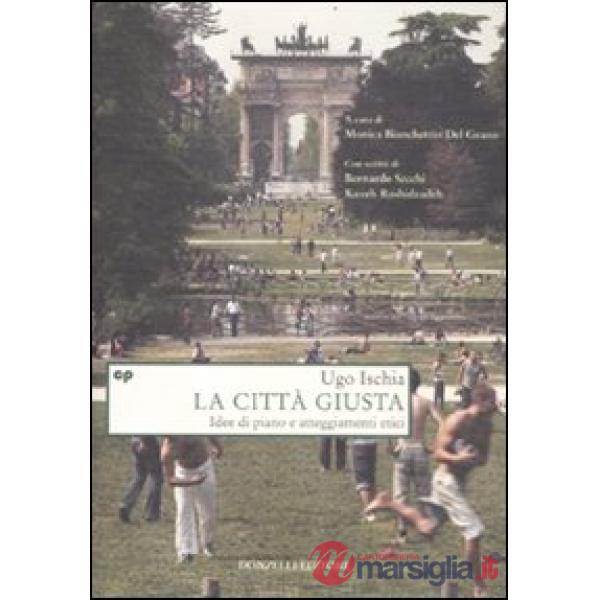 Città giusta. Idee di piano e atteggiamenti etici (La)