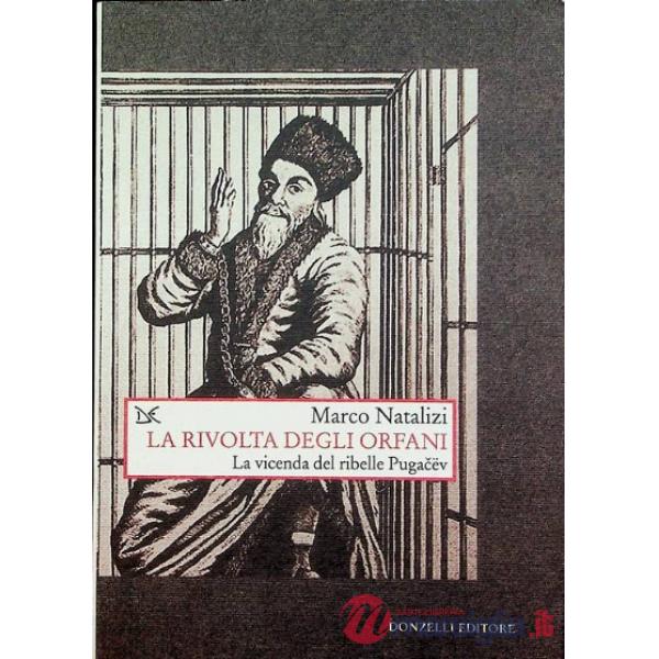 Rivolta degli orfani. La vicenda del ribelle Pugacëv (La)