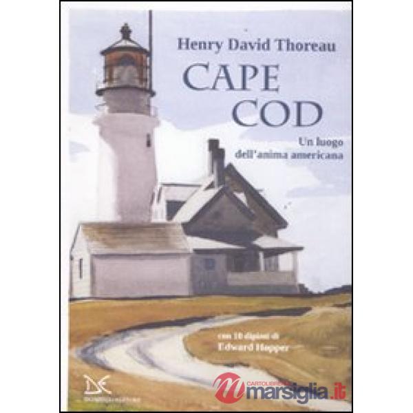 Cape Cod. Un luogo dell'anima americana. Con 10 dipinti di Edward Hopper