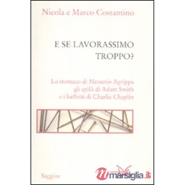 E se lavorassimo troppo? Lo stomaco di Menenio Agrippa gli spilli di Adam Smith