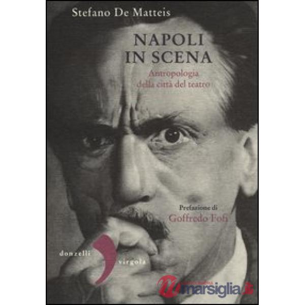 Napoli in scena. Antropologia della città del teatro