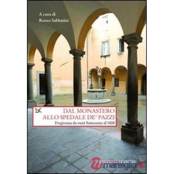 Dal monastero allo spedale de' pazzi. Fregionaia da metà Settecento al 1808