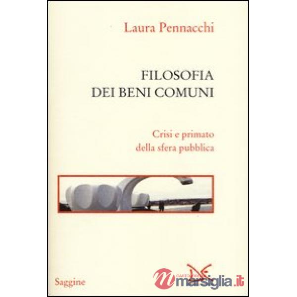 Filosofia dei beni comuni. Crisi e primato della sfera pubblica