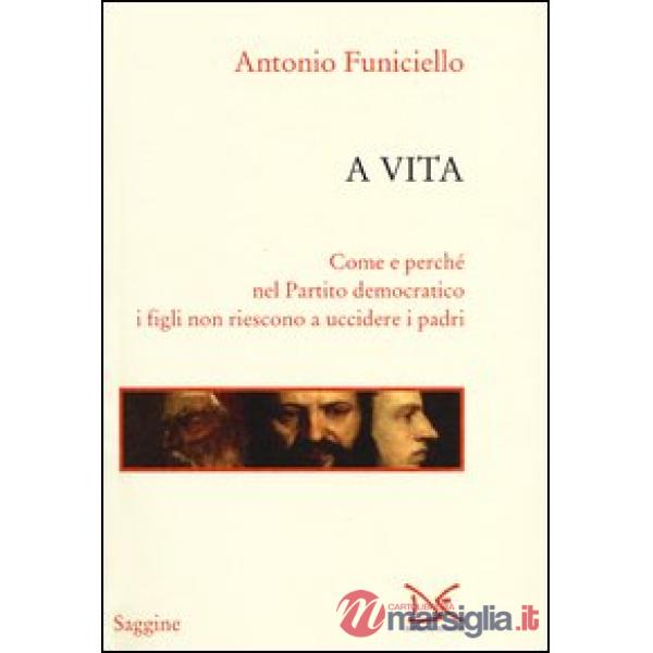 A vita. Come e perché nel Partito Democratico i figli non riescono a uccidere i