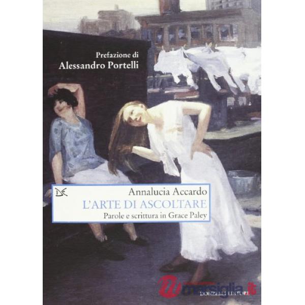 Arte di ascoltare. Parole e scrittura in Grace Paley (L')