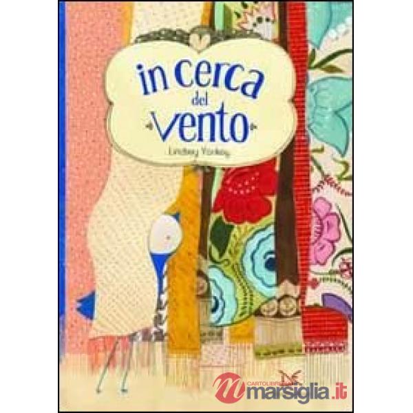 In cerca del vento. Ediz. illustrata
