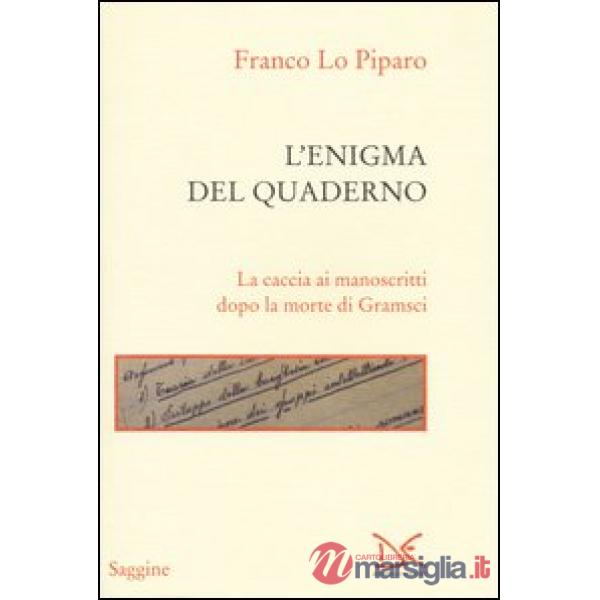 Enigma del quaderno. La caccia ai manoscritti dopo la morte di Gramsci (L')