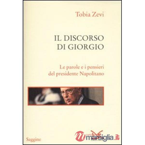 Discorso di Giorgio. Le parole e i pensieri del presidente Napolitano (Il)