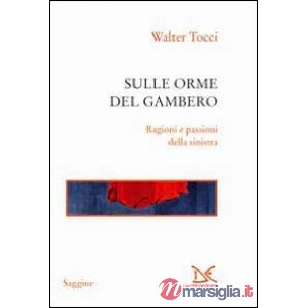 Sulle orme del gambero. Ragioni e passioni della sinistra