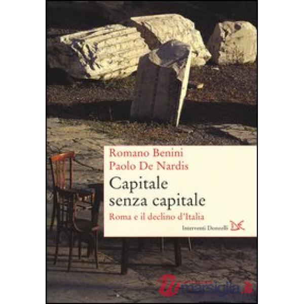 Capitale senza capitale. Roma e il declino d'Italia