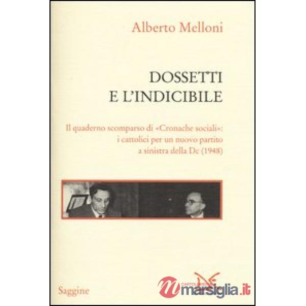 Dossetti e l'indicibile. Il quaderno scomparso di «Cronache sociali»: i cattolic