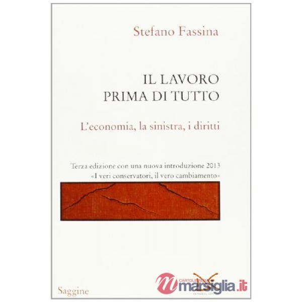 Lavoro prima di tutto. L'economia, la sinistra, i diritti (Il)