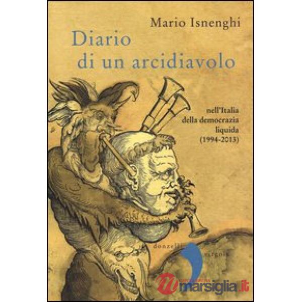 Diario di un arcidiavolo nell'Italia della democrazia liquida (1994-2013)