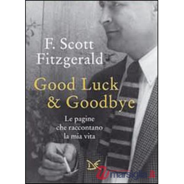 Good luck & goodbye. Le pagine che raccontano la mia vita