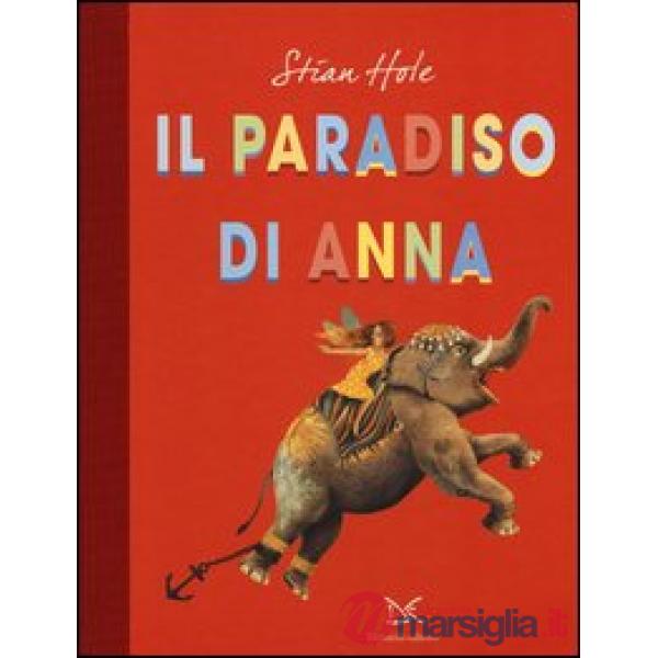 Paradiso di Anna. Ediz. illustrata (Il)
