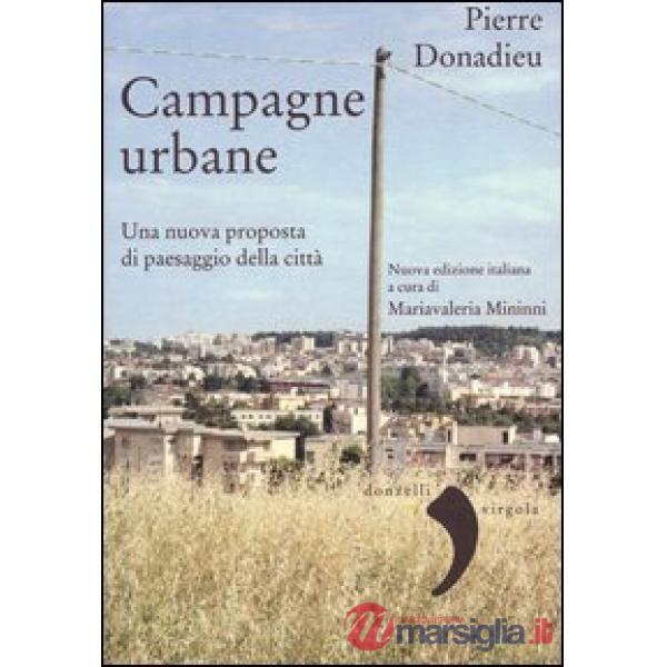 Campagne urbane. Una nuova proposta di paesaggio della città