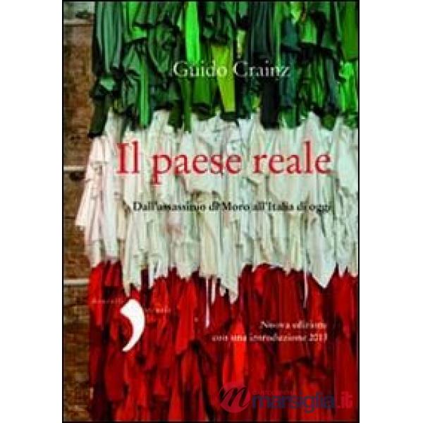 Paese reale. Dall'assassinio di Moro all'Italia di oggi (Il)