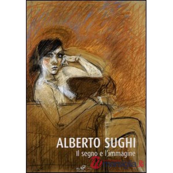 Alberto Sughi. Il segno e l'immagine. Catalogo della mostra (Arezzo, 14 aprile-2