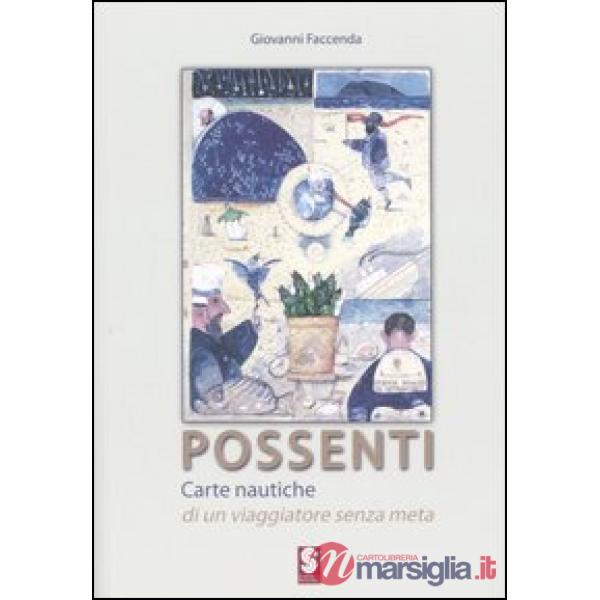 Possenti. Carte nautiche di un viaggiatore senza meta. Catalogo della mostra (Si