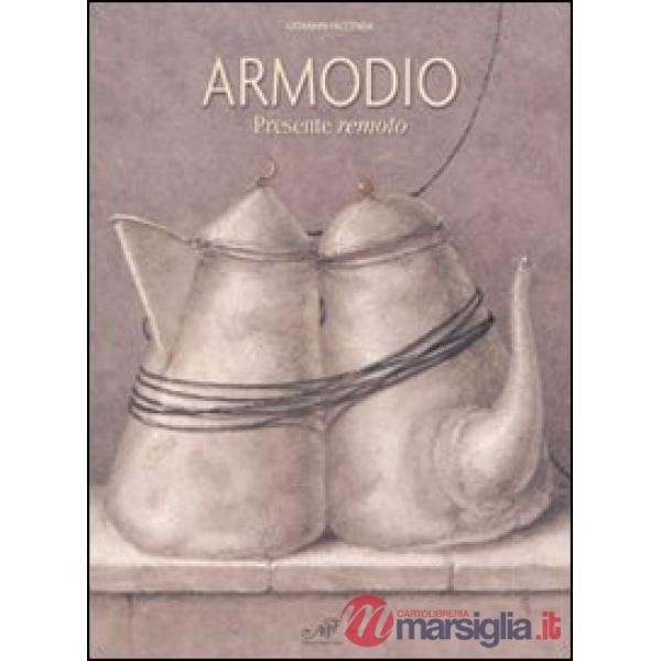 Armodio. Presente remoto. Catalogo della mostra (Fiesole, 1-27 luglio)
