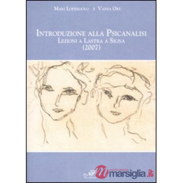 Introduzione alla psicanalisi. Lezioni a Lastra a Signa (2007)
