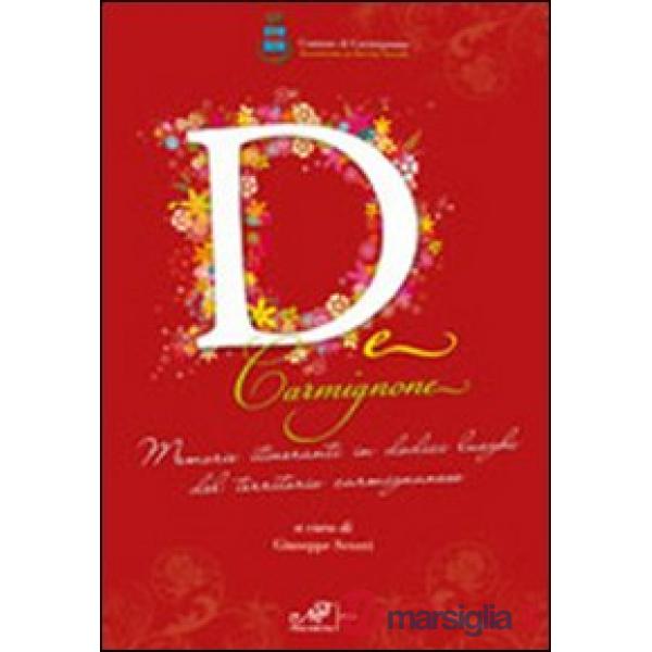 De Carmignone. Memorie itineranti in dodici luoghi del territorio cormignanese