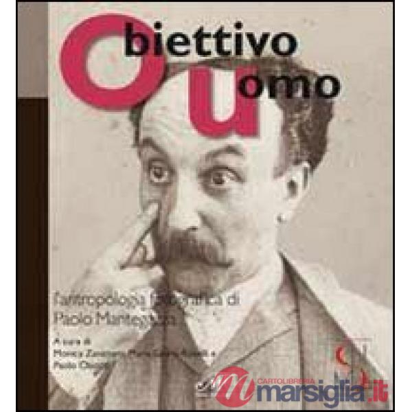 Obiettivo uomo. L'antropologia fotografica di Paolo Mantegazza