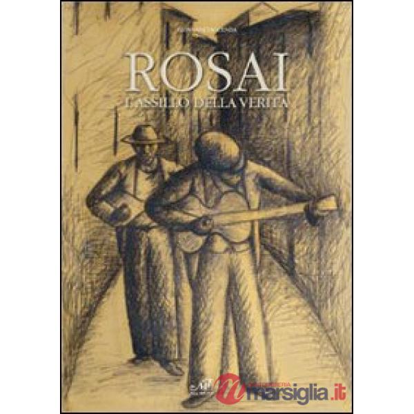 Rosai. L'assillo della verità