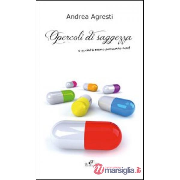 Opercoli di saggezza o quanto meno presunta tale!