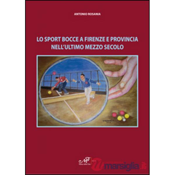 Sport bocce a Firenze e provincia nell'ultimo mezzo secolo (Lo)