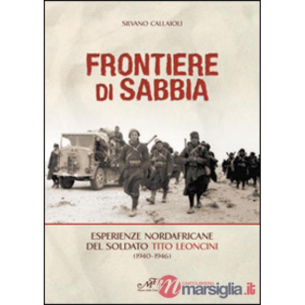 Frontiere di sabbia. Esperienze nordafricane del soldato Tito Leoncini (1940-194