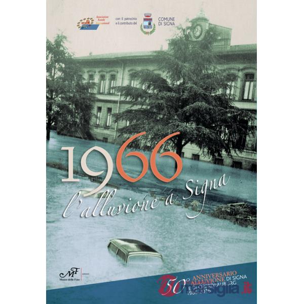 1966 l'alluvione a Signa. 50° anniversario alluvione di Signa e di Oberdrauburg 