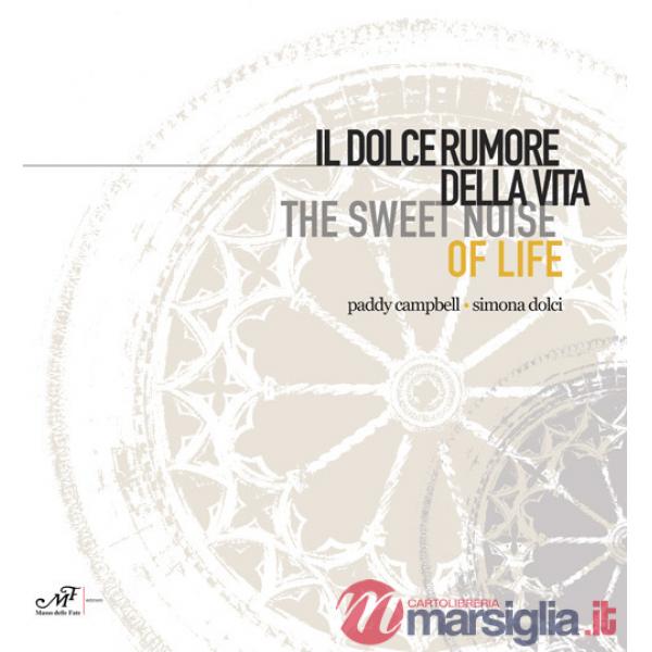 Dolce rumore della vita-The sweet noise of life. Paddy Campbell. Simona Dolci (I