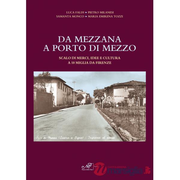 Da Mezzana a Porto di Mezzo. Scalo di merci, idee e culture a 10 miglia da Firen