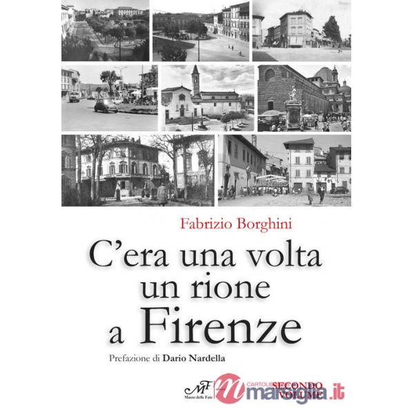 C'era una volta un rione a Firenze. Ediz. illustrata. Vol. 2