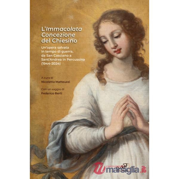 Immacolata Concezione del Chiesino. Un'opera salvata in tempo di guerra, da San Casciano a Sant'Andrea in Percussina (1944-2024)