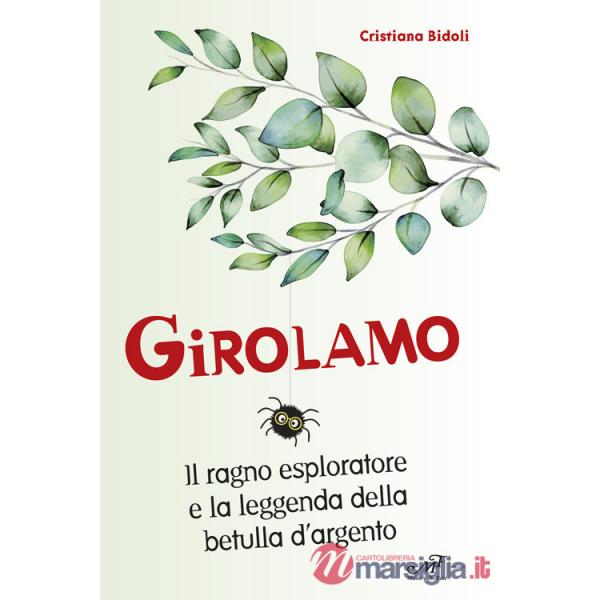 Girolamo. Il ragno esploratore e la leggenda della betulla d'argento