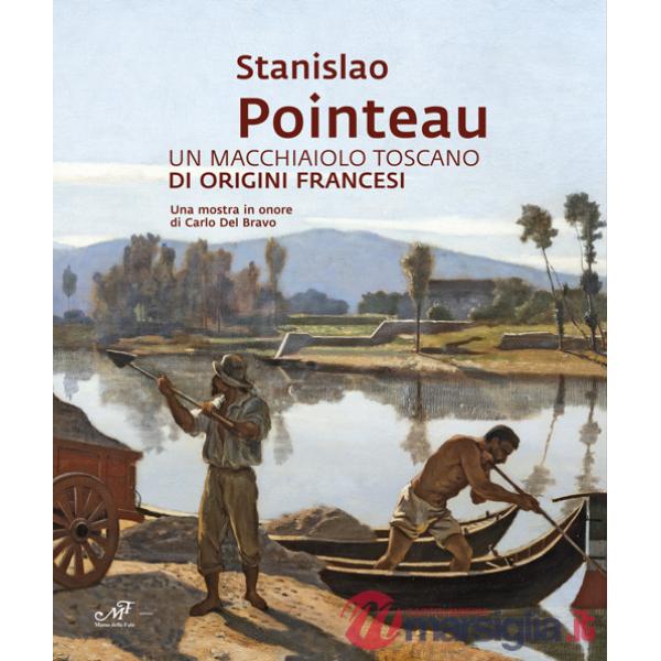 Stanislao Pointeau. Un macchiaiolo toscano di origini francesi