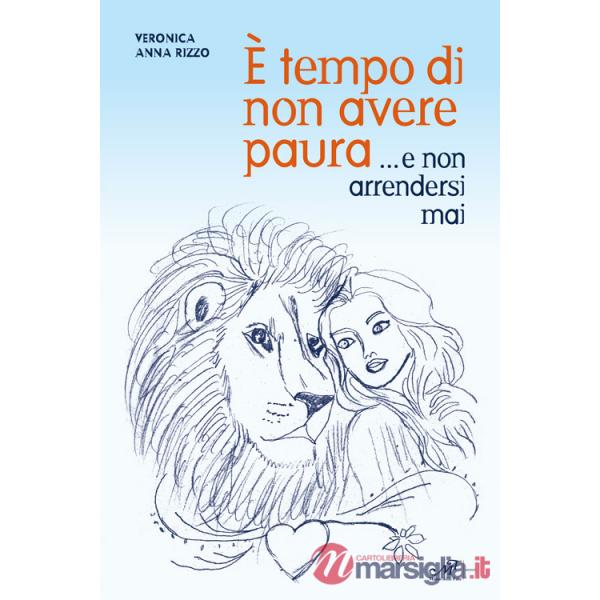 È tempo di non avere paura... e non arrendersi mai