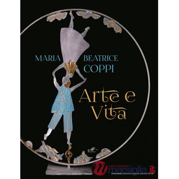 Maria Beatrice Coppi. Arte e vita. Ediz. illustrata