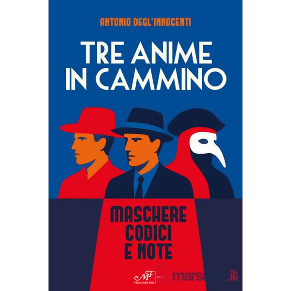 Tre anime in cammino. Maschere codici e note