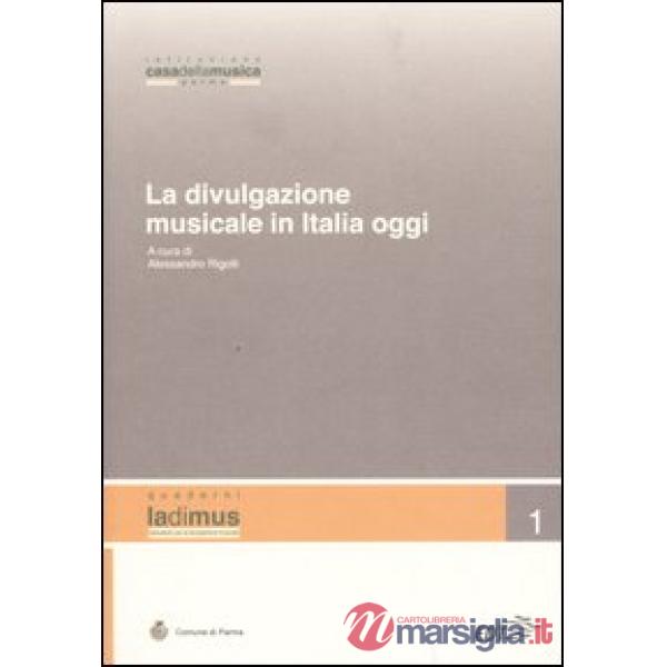 Divulgazione musicale in Italia oggi. Atti del convegno (Parma, 5 - 6 novembre 2