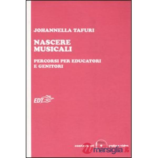 Nascere musicali. Percorsi per educatori e genitori. Con CD-ROM