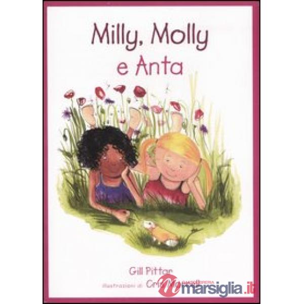 Milly, Molly e Anta. Ediz. illustrata