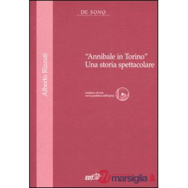 «Annibale in Torino». Una storia spettacolare. Con CD-ROM
