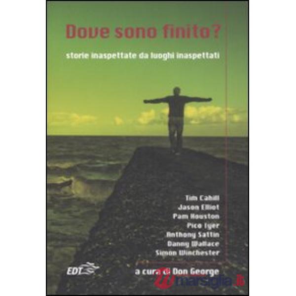 Dove sono finito? Storie inaspettate da luoghi inaspettati