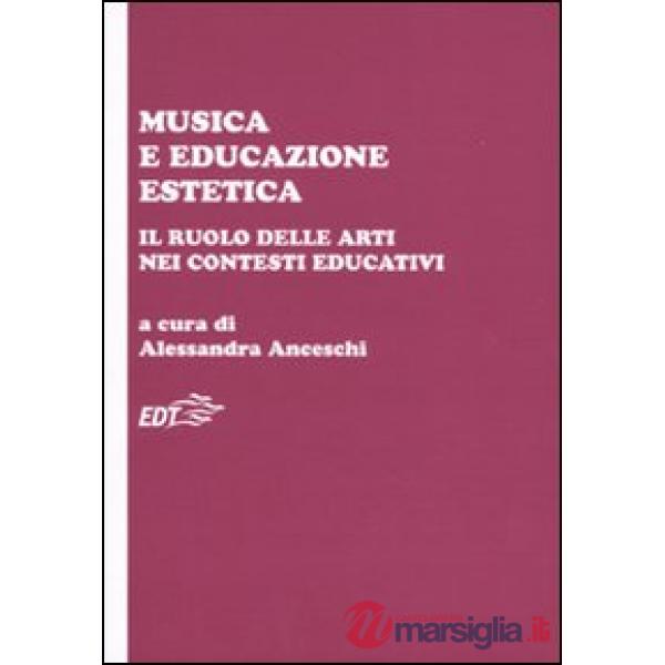 Musica e educazione estetica. Il ruolo delle arti nei contesti educativi. Atti d