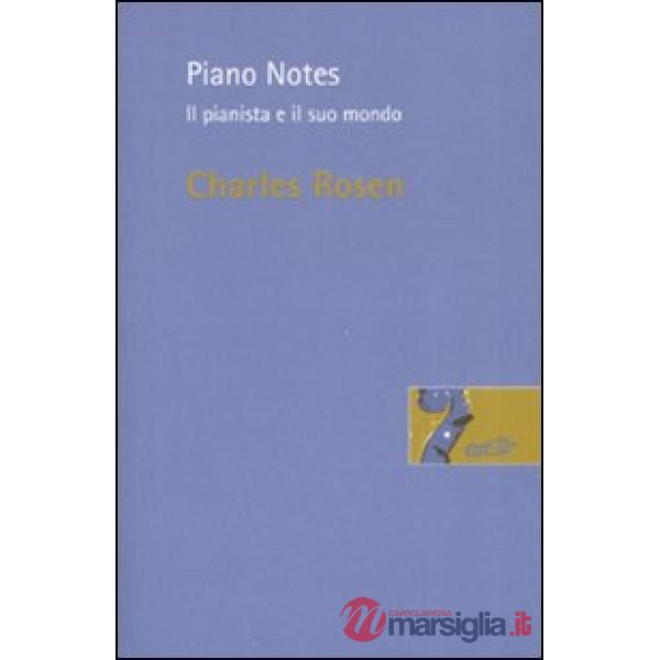 Piano Notes. Il pianista e il suo mondo