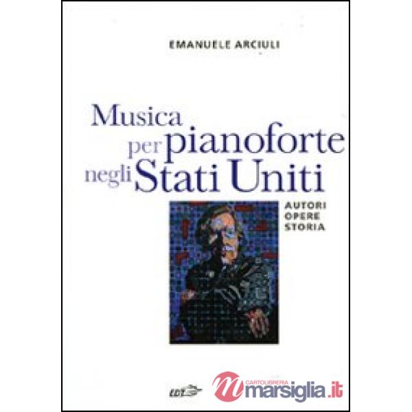 Musica per pianoforte negli Stati Uniti. Autori, opere, storia